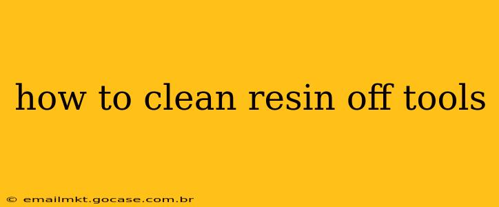 how to clean resin off tools