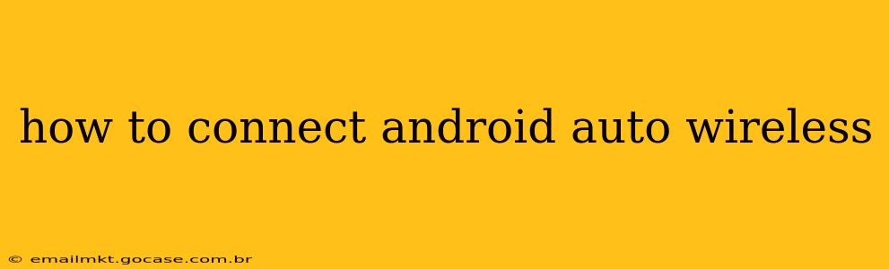 how to connect android auto wireless