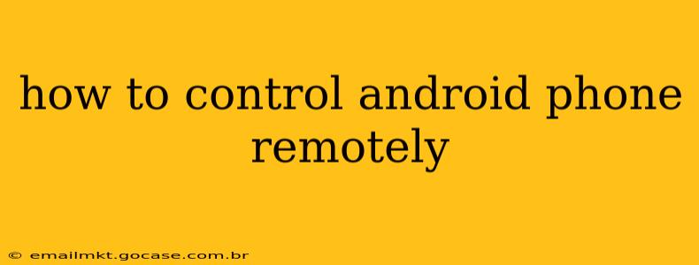 how to control android phone remotely