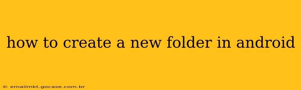 how to create a new folder in android