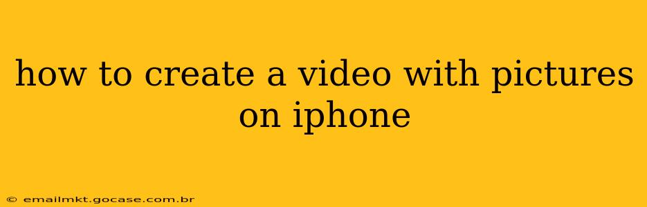 how to create a video with pictures on iphone