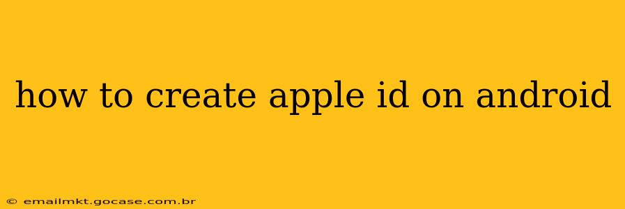 how to create apple id on android