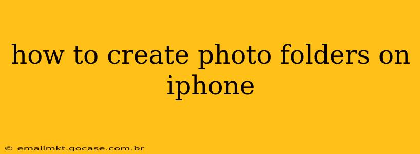 how to create photo folders on iphone