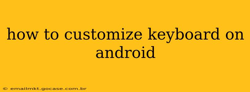 how to customize keyboard on android