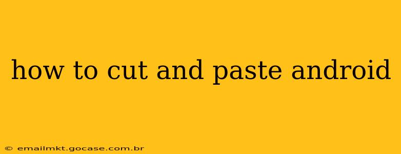 how to cut and paste android