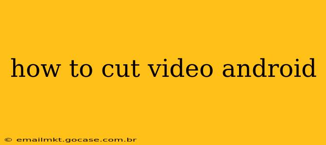 how to cut video android