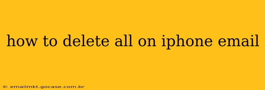 how to delete all on iphone email