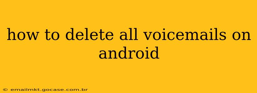 how to delete all voicemails on android