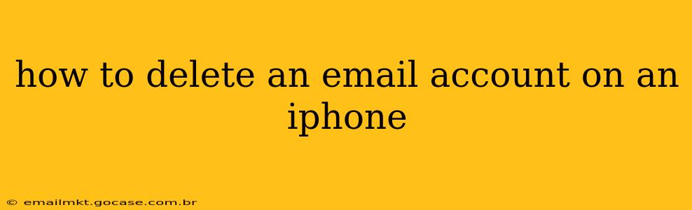 how to delete an email account on an iphone