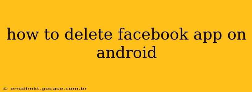 how to delete facebook app on android
