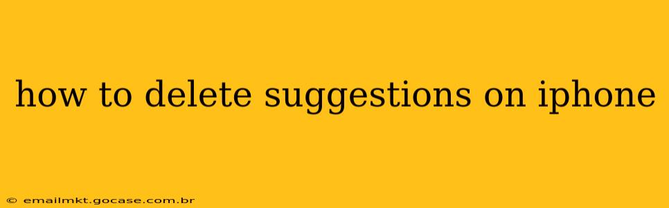 how to delete suggestions on iphone