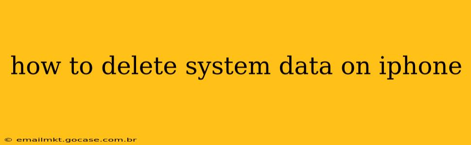 how to delete system data on iphone