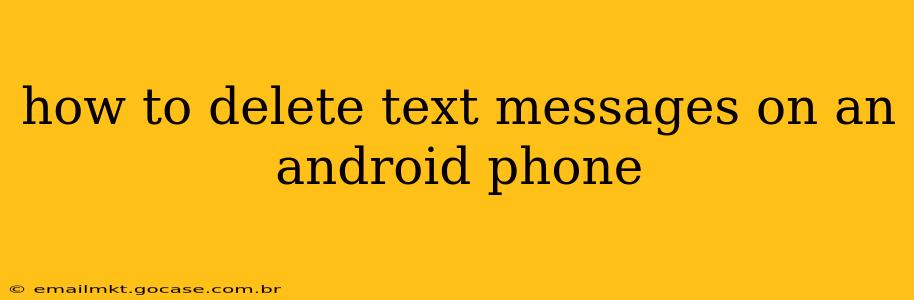 how to delete text messages on an android phone
