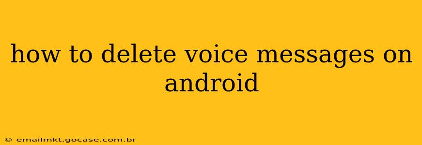 how to delete voice messages on android
