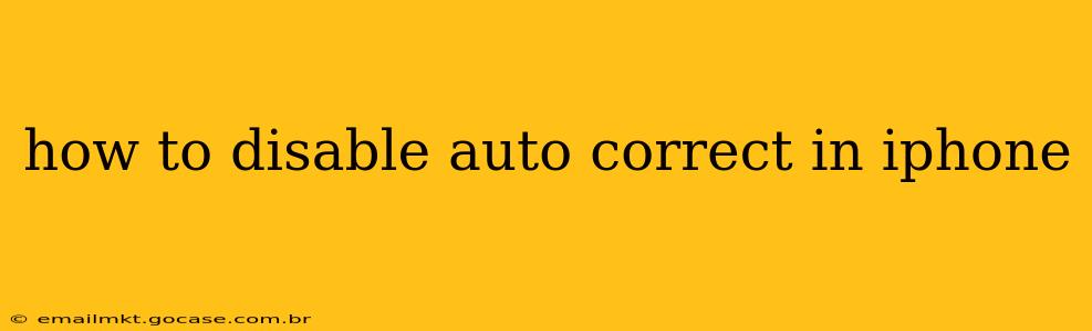 how to disable auto correct in iphone