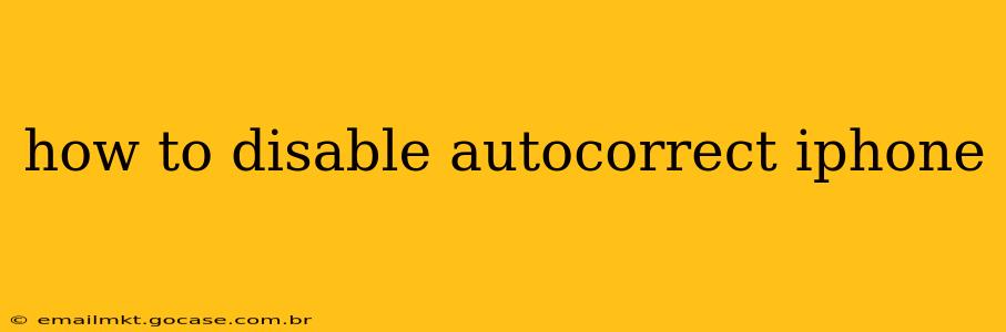 how to disable autocorrect iphone