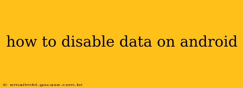 how to disable data on android