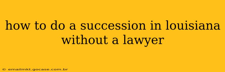 how to do a succession in louisiana without a lawyer