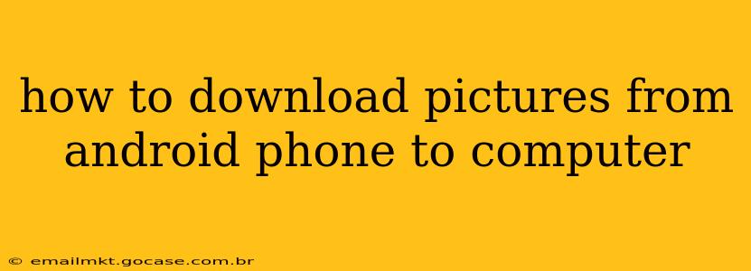 how to download pictures from android phone to computer