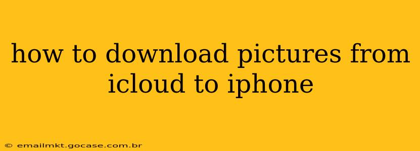 how to download pictures from icloud to iphone
