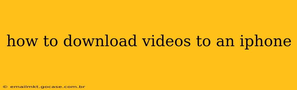 how to download videos to an iphone