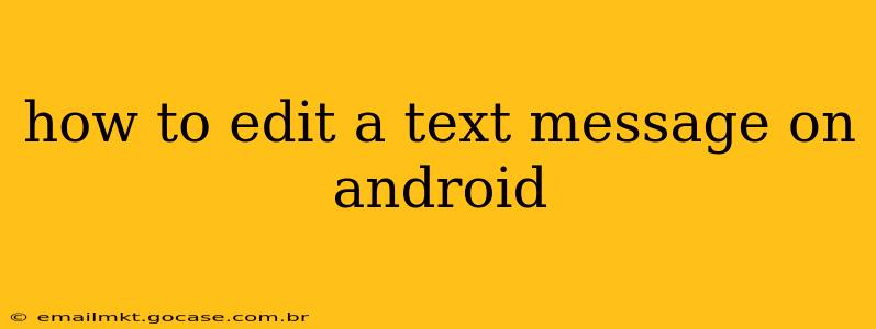 how to edit a text message on android