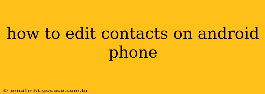 how to edit contacts on android phone
