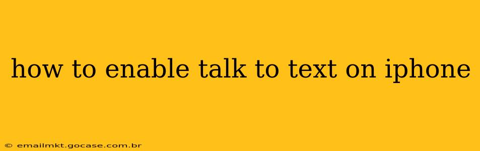 how to enable talk to text on iphone