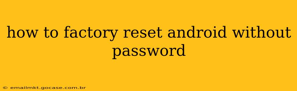 how to factory reset android without password