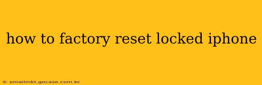 how to factory reset locked iphone