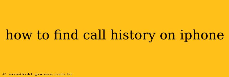 how to find call history on iphone