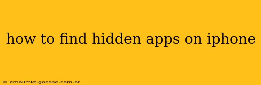 how to find hidden apps on iphone