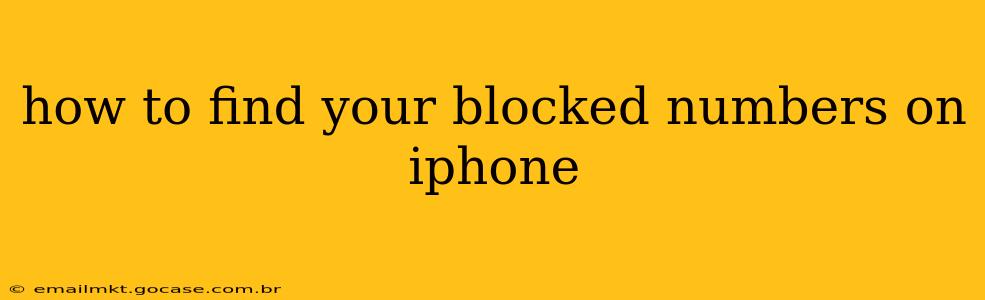 how to find your blocked numbers on iphone