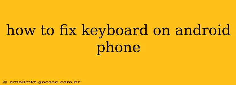 how to fix keyboard on android phone