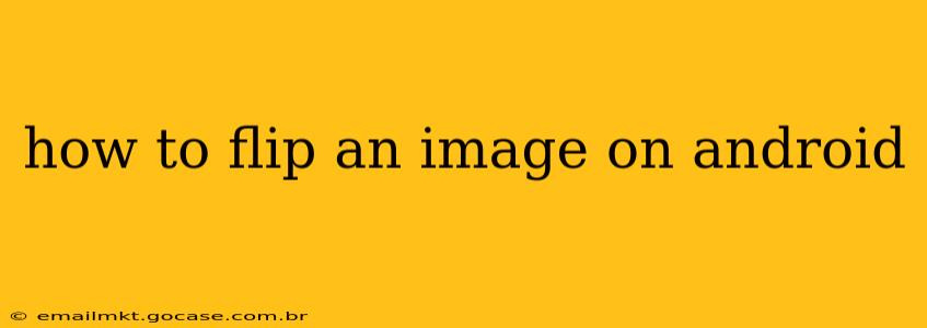 how to flip an image on android