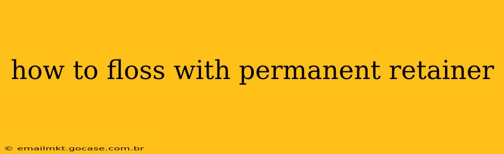 how to floss with permanent retainer