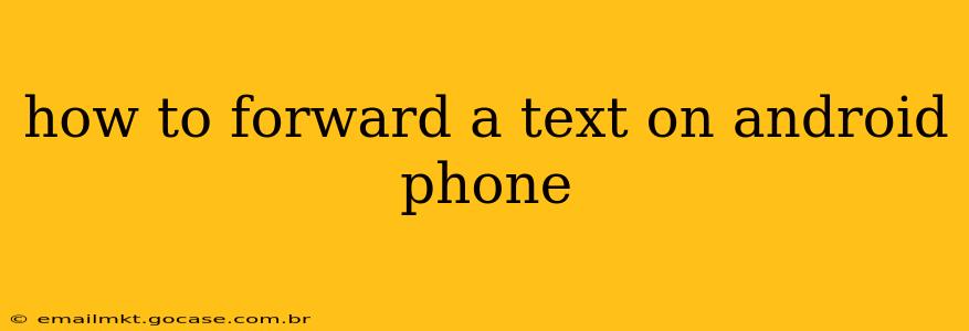 how to forward a text on android phone