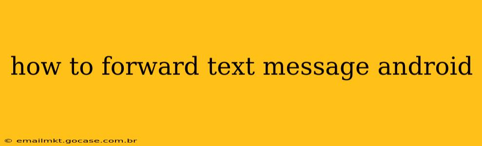 how to forward text message android