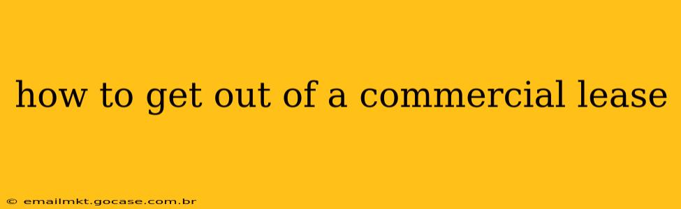 how to get out of a commercial lease