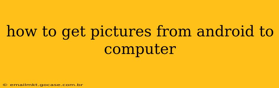 how to get pictures from android to computer