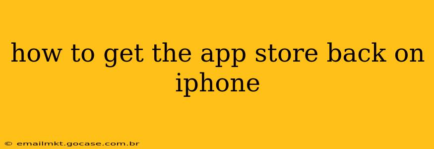 how to get the app store back on iphone