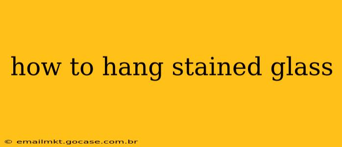 how to hang stained glass