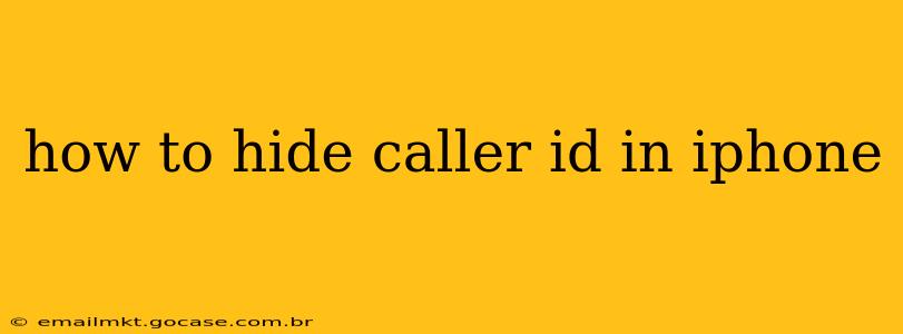 how to hide caller id in iphone