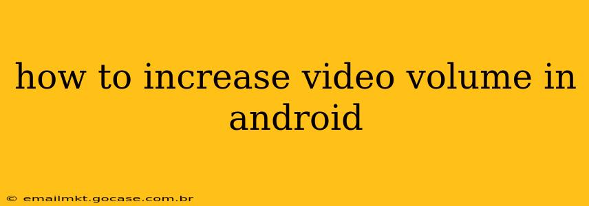 how to increase video volume in android