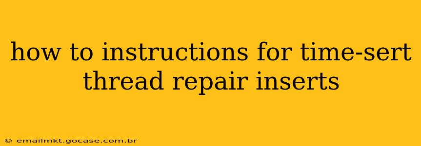 how to instructions for time-sert thread repair inserts