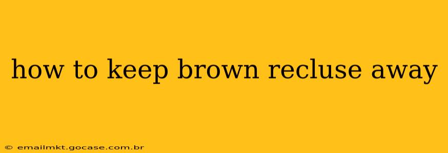 how to keep brown recluse away