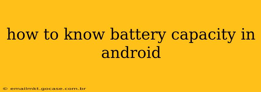 how to know battery capacity in android