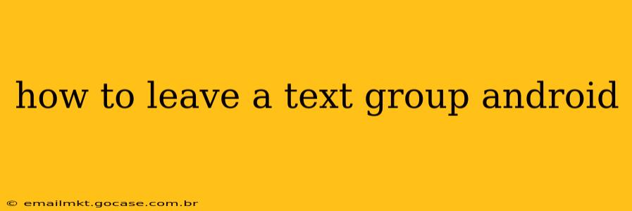 how to leave a text group android
