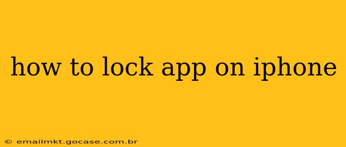how to lock app on iphone