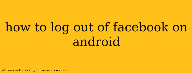 how to log out of facebook on android